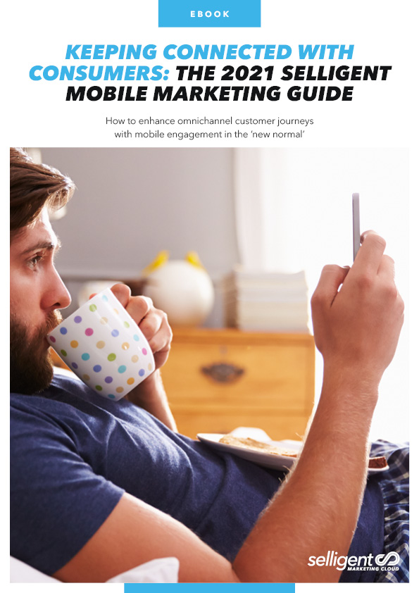 Thumbnail of Selligent report titled "Keeping Connected with Consumers: The 2021 Selligent Mobile Marketing Guide"