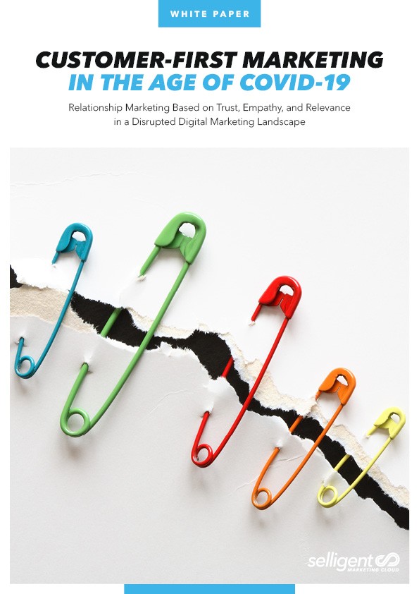 Thumbnail image of cover of Selligent white paper "Customer-First Marketing in the Age of COVID-19: Relationship Marketing Based on Trust, Empathy, and Relevance in a Disrupted Digital Marketing Landscape"